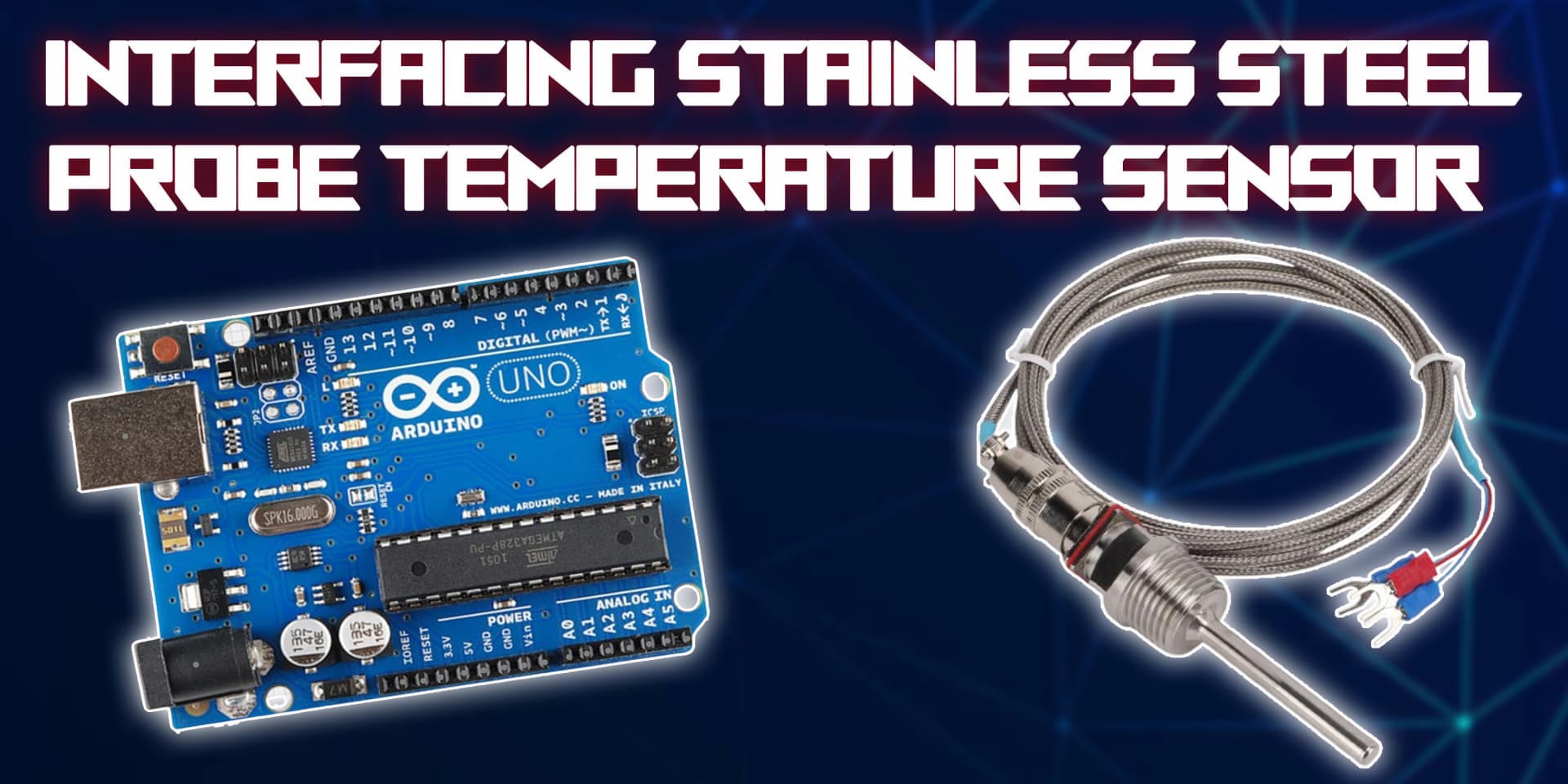 Interfacing Stainless Steel Probe Temperature Sensor with Arduino